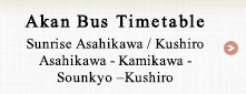 Akan Bus Timetable Sunrise Asahikawa / Kushiro Asahikawa - Kamikawa - Sounkyo –Kushiro Kushiro